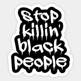 Stop Killing Black People - Black Lives Matter Sticker